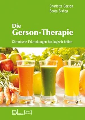 Bild des Verkufers fr Die Gerson-Therapie : Chronische Erkrankungen bio-logisch heilen zum Verkauf von AHA-BUCH GmbH