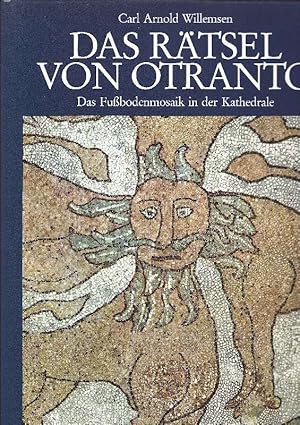 Die Rätsel von Otranto. Das Fußbodenmosaik in der Kathedrale. Eine Bestandaufnahme. Hrsg. von Mag...