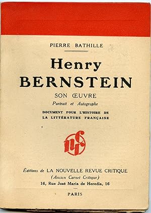HENRY BERNSTEIN Son oeuvre Portrait et Autographe. Document pour servir l'histoire de la littérat...