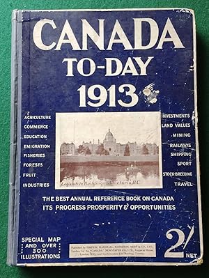 Image du vendeur pour Canada To-Day 1913. The Best Annual Reference Book on Canada, Its Progress, Prosperity and Opportunities. mis en vente par Gerald Baker