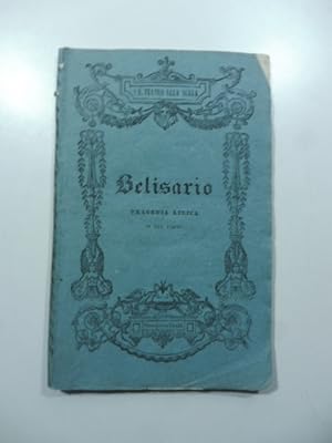 Bild des Verkufers fr Belisario. Tragedia lirica in tre parti da rappresentarsi nell'I. R. Teatro alla Scala il Carnevale 1840 zum Verkauf von Coenobium Libreria antiquaria