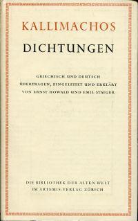 Immagine del venditore per Die Dichtungen des Kallimachos. Griechisch und deutsch = Callimachi poemata. bertragen, eingeleitet und erklrt von Ernst Howald und Emil Staiger. venduto da Bcher Eule