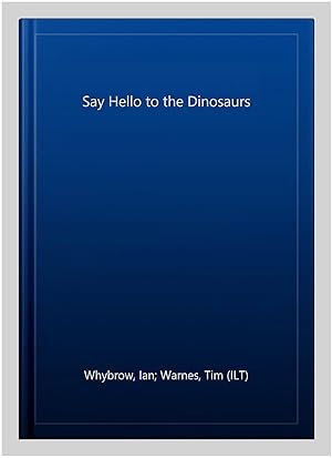 Seller image for Say Hello to the Dinosaurs for sale by GreatBookPrices