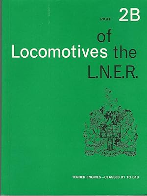 Imagen del vendedor de Locomotives of the L.N.E.R. Part 2B : Tender Engines - Classes B1 to B19 a la venta por Deeside Books