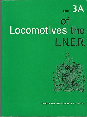 Imagen del vendedor de Locomotives of the L.N.E.R. Part 3A: Tender Engines - Classes C1 to C11 a la venta por Deeside Books