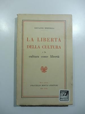 La liberta' della cultura e la cultura come liberta'