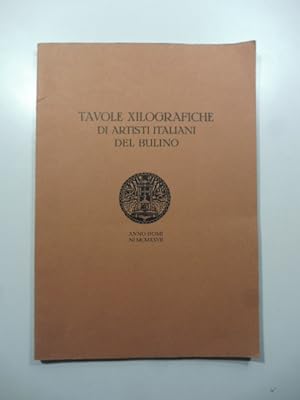 Tavole xilografiche di artisti italiani del bulino. Anno domini MCMXXVII.