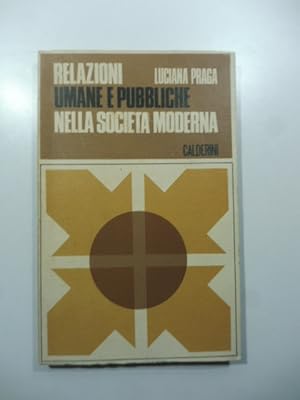 Relazioni umane e pubbliche nella societa' moderna