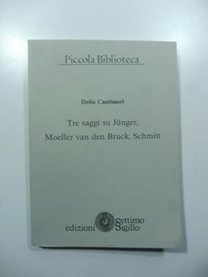 Tre saggi su Junger, Moeller van den Bruck, Schmitt