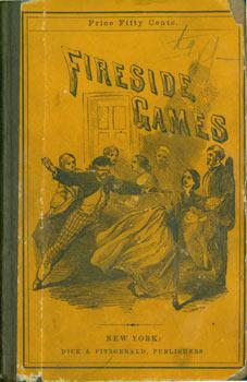 Image du vendeur pour Fireside Games; For Winter Evening Amusement. A repertory of social recreations, containing an explanation of the most entertaining games, suited to the family circle, and also adapted for social gatherings, pic-nics and parties. Illustrated With Numerous Engravings. mis en vente par Wittenborn Art Books