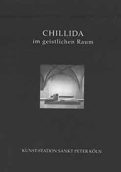 Chillida im Geistlichen Raum. Herausgegeben von Martina Schleppinghoff und Kurt Danch. 13. Novemb...