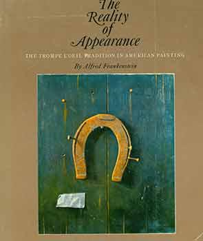 Seller image for The Reality of Appearance: The Trompe l'Oeil Tradition in American Painting. [Exhibition catalogue]. [Signed and inscribed by author to Peter Selz]. for sale by Wittenborn Art Books