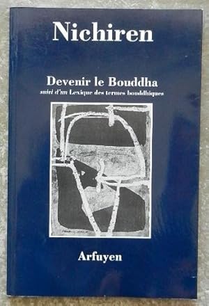 Image du vendeur pour Devenir le Bouddha suivi d'un Lexique des termes bouddhiques. mis en vente par Librairie les mains dans les poches