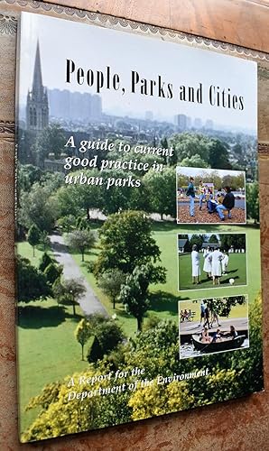 Imagen del vendedor de People, Parks and Cities: A Guide to Current Good Practice in Urban Parks a la venta por Dodman Books