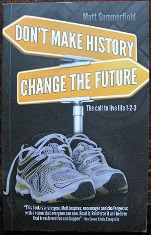 Don?t Make History. Change the Future