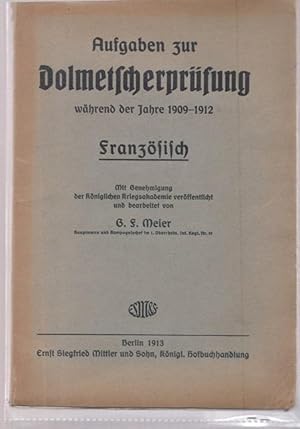 Aufgaben Dolmetscherprüfung während der jahre 1909 - 1912 FRANZÖSISCH. Mit genehmigung der königl...