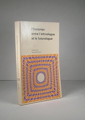 Seller image for L'historien entre l'ethnologue et le futurologue for sale by Librairie Bonheur d'occasion (LILA / ILAB)