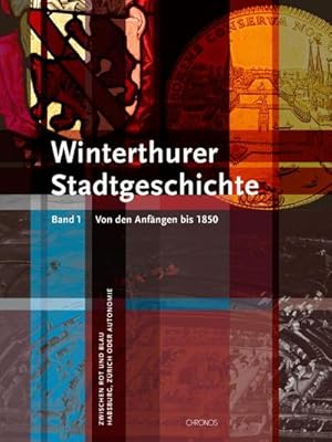 Seller image for Winterthurer Stadtgeschichte. 2 Bnde : Band 1: Von den Anfngen bis 1850. Zwischen Rot und Blau - Habsburg, Zrich oder Autonomie. Band 2: Von 1850 bis zur Gegenwart. Zwischen Dampf und Bytes - Technik, Kultur, Innovation for sale by AHA-BUCH GmbH