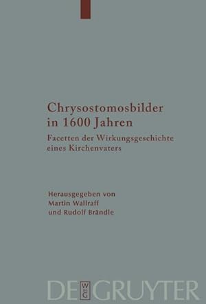 Bild des Verkufers fr Chrysostomosbilder in 1600 Jahren : Facetten der Wirkungsgeschichte eines Kirchenvaters zum Verkauf von AHA-BUCH GmbH