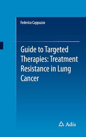 Image du vendeur pour Guide to Targeted Therapies: Treatment Resistance in Lung Cancer mis en vente par AHA-BUCH GmbH