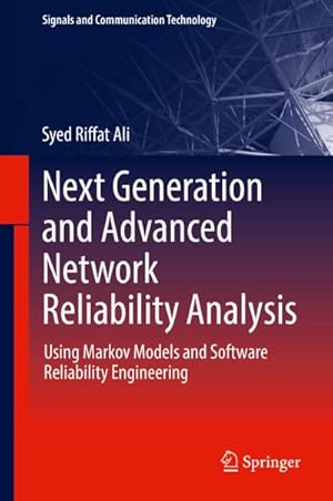 Seller image for Next Generation and Advanced Network Reliability Analysis : Using Markov Models and Software Reliability Engineering for sale by AHA-BUCH GmbH