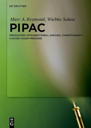 Imagen del vendedor de PIPAC : Pressurized IntraPeritoneal Aerosol Chemotherapy  Cancer under Pressure a la venta por AHA-BUCH GmbH