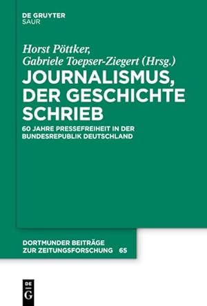 Bild des Verkufers fr Journalismus, der Geschichte schrieb : 60 Jahre Pressefreiheit in der Bundesrepublik Deutschland zum Verkauf von AHA-BUCH GmbH