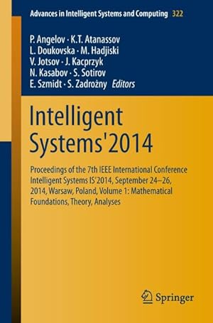 Seller image for Intelligent Systems'2014 : Proceedings of the 7th IEEE International Conference Intelligent Systems IS2014, September 2426, 2014, Warsaw, Poland, Volume 1: Mathematical Foundations, Theory, Analyses for sale by AHA-BUCH GmbH