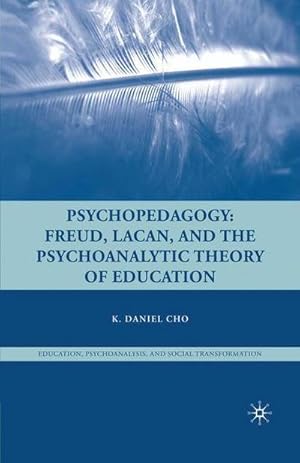 Imagen del vendedor de Psychopedagogy : Freud, Lacan, and the Psychoanalytic Theory of Education a la venta por AHA-BUCH GmbH