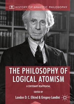 Bild des Verkufers fr The Philosophy of Logical Atomism : A Centenary Reappraisal zum Verkauf von AHA-BUCH GmbH