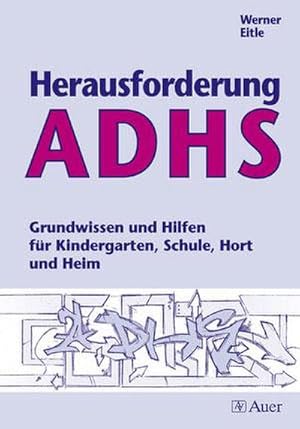 Bild des Verkufers fr Herausforderung ADHS : Grundwissen und Hilfen fr Kindergarten, Schule, Hort und Heim zum Verkauf von AHA-BUCH GmbH