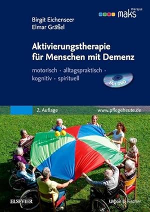 Bild des Verkufers fr Aktivierungstherapie fr Menschen mit Demenz - MAKS : motorisch - alltagspraktisch - kognitiv - spirituell zum Verkauf von AHA-BUCH GmbH