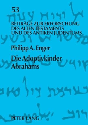 Imagen del vendedor de Die Adoptivkinder Abrahams : Eine exegetische Spurensuche zur Vorgeschichte des Proselytentums a la venta por AHA-BUCH GmbH