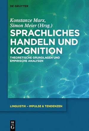 Bild des Verkufers fr Sprachliches Handeln und Kognition : Theoretische Grundlagen und empirische Analysen zum Verkauf von AHA-BUCH GmbH