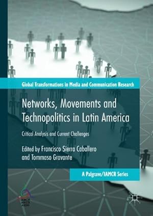 Imagen del vendedor de Networks, Movements and Technopolitics in Latin America : Critical Analysis and Current Challenges a la venta por AHA-BUCH GmbH