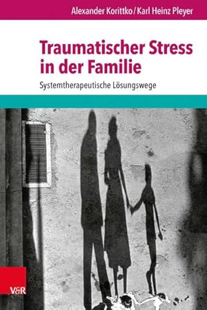 Bild des Verkufers fr Traumatischer Stress in der Familie : Systemtherapeutische Lsungswege zum Verkauf von AHA-BUCH GmbH