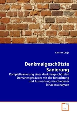 Immagine del venditore per Denkmalgeschtzte Sanierung : Komplettsanierung eines denkmalgeschtzten Domnengebudes mit der Betrachtung und Auswertung verschiedener Schadensanalysen venduto da AHA-BUCH GmbH