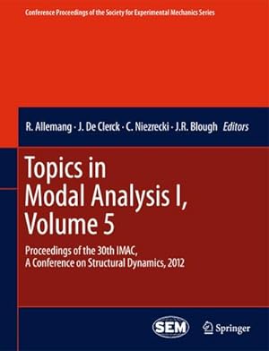 Seller image for Topics in Modal Analysis I, Volume 5 : Proceedings of the 30th IMAC, A Conference on Structural Dynamics, 2012 for sale by AHA-BUCH GmbH