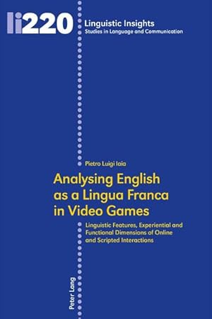 Bild des Verkufers fr Analysing English as a Lingua Franca in Video Games : Linguistic Features, Experiential and Functional Dimensions of Online and Scripted Interactions zum Verkauf von AHA-BUCH GmbH