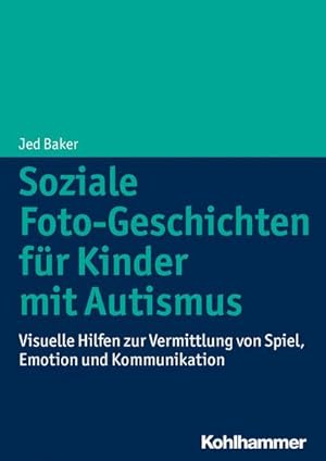 Bild des Verkufers fr Soziale Foto-Geschichten für Kinder mit Autismus : Visuelle Hilfen zur Vermittlung von Spiel, Emotion und Kommunikation zum Verkauf von AHA-BUCH GmbH