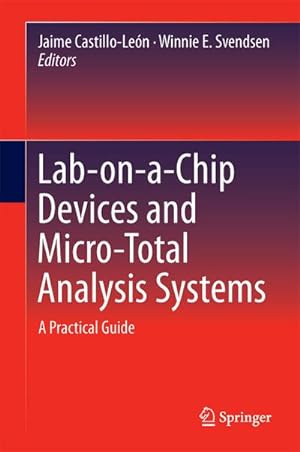 Image du vendeur pour Lab-on-a-Chip Devices and Micro-Total Analysis Systems : A Practical Guide mis en vente par AHA-BUCH GmbH