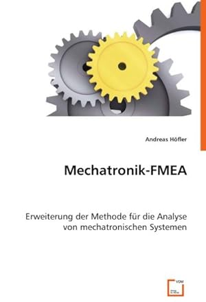 Seller image for Mechatronik-FMEA : Erweiterung der Methode fr die Analyse von mechatronischen Systemen for sale by AHA-BUCH GmbH