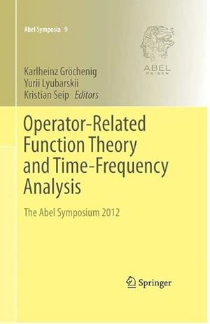 Bild des Verkufers fr Operator-Related Function Theory and Time-Frequency Analysis : The Abel Symposium 2012 zum Verkauf von AHA-BUCH GmbH