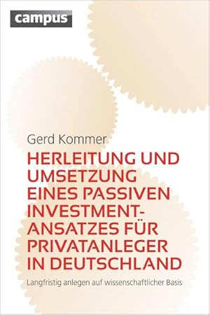 Bild des Verkufers fr Herleitung und Umsetzung eines passiven Investmentansatzes fr Privatanleger in Deutschland : Langfristig anlegen auf wissenschaftlicher Basis zum Verkauf von AHA-BUCH GmbH