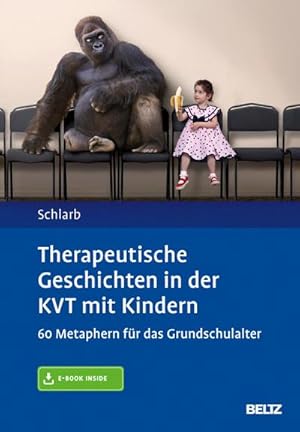 Seller image for Therapeutische Geschichten in der KVT mit Kindern : 60 Metaphern fr das Grundschulalter. Mit E-Book inside for sale by AHA-BUCH GmbH