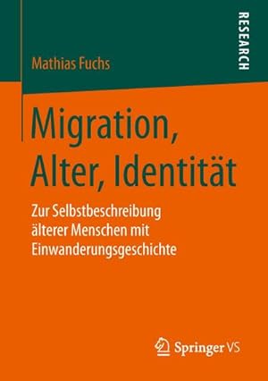 Bild des Verkufers fr Migration, Alter, Identitt : Zur Selbstbeschreibung lterer Menschen mit Einwanderungsgeschichte zum Verkauf von AHA-BUCH GmbH