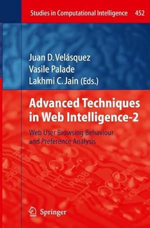 Seller image for Advanced Techniques in Web Intelligence-2 : Web User Browsing Behaviour and Preference Analysis for sale by AHA-BUCH GmbH