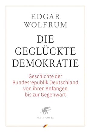 Bild des Verkufers fr Die geglckte Demokratie : Geschichte der Bundesrepublik Deutschland von ihren Anfngen bis zur Gegenwart zum Verkauf von AHA-BUCH GmbH