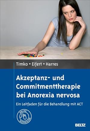 Seller image for Akzeptanz- und Commitmenttherapie bei Anorexia nervosa : Ein Leitfaden fr die Behandlung mit ACT. Mit Online-Materialien for sale by AHA-BUCH GmbH