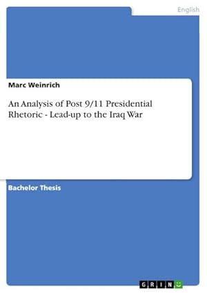 Bild des Verkufers fr An Analysis of Post 9/11 Presidential Rhetoric - Lead-up to the Iraq War zum Verkauf von AHA-BUCH GmbH